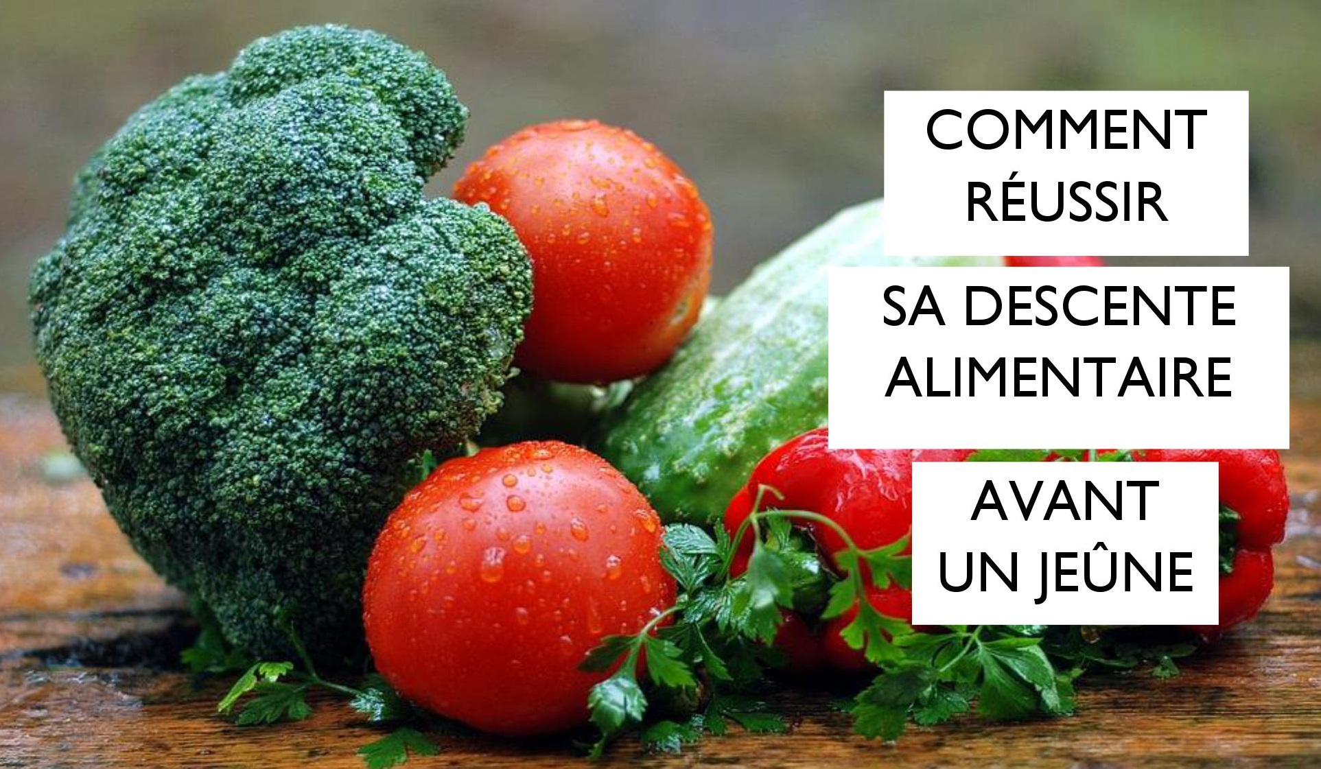 Préparation au jeûne : faire une bonne descente alimentaire